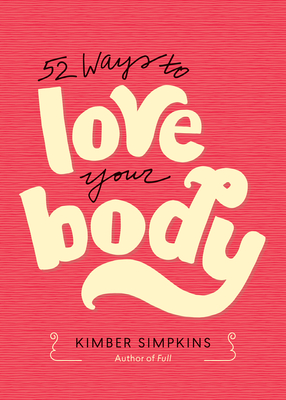 Fifty-Two Ways to Love Your Body