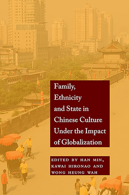 Family, Ethnicity and State in Chinese Culture Under the Impact of Globalization