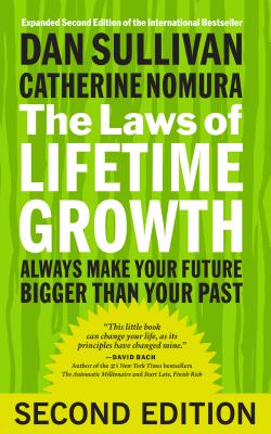 The Laws of Lifetime Growth: Always Make Your Future Bigger Than Your Past