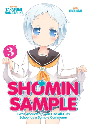 Shomin Sample: I Was Abducted by an Elite All-Girls School as a Sample Commoner Vol. 3