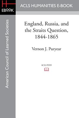 England, Russia, and the Straits Question, 1844-1865