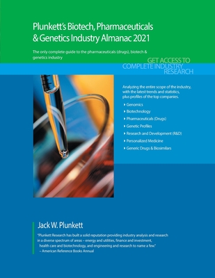 Plunkett's Biotech, Pharmaceuticals & Genetics Industry Almanac 2021