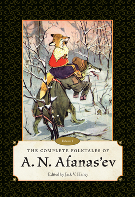 The Complete Folktales of A.N. Afanas'ev, Volume I