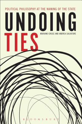 Undoing Ties: Political Philosophy at the Waning of the State