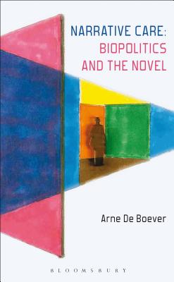 Narrative Care: Biopolitics and the Novel