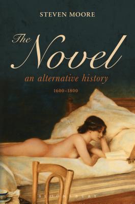 The Novel: An Alternative History, 1600-1800