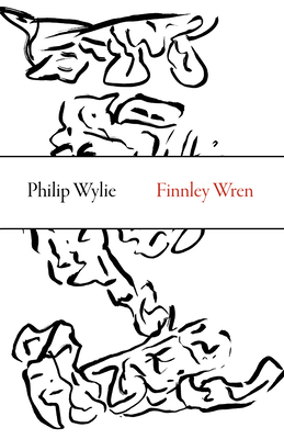 Finnley Wren - His Notions and Opinions, Together with a Haphazard History of His Career and Amours in These Moody Years, as Well as Sundry Rhymes, Fa