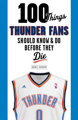 100 Things Thunder Fans Should Know & Do Before They Die