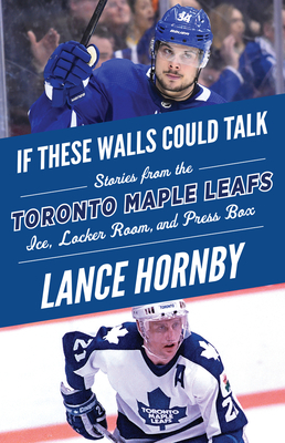 If These Walls Could Talk: Toronto Maple Leafs