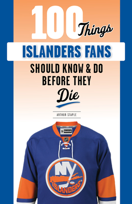 100 Things Islanders Fans Should Know & Do Before They Die