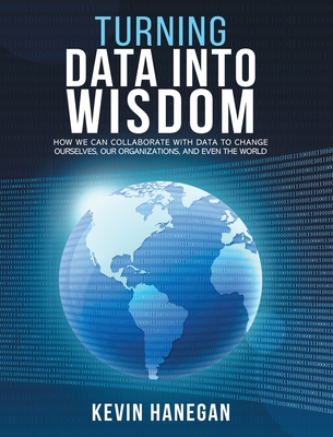 Turning Data into Wisdom