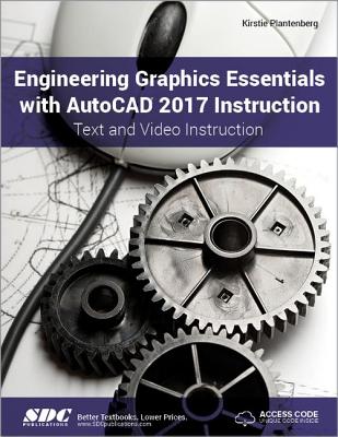 Engineering Graphics Essentials with AutoCAD 2017 Instruction (Including unique access code)