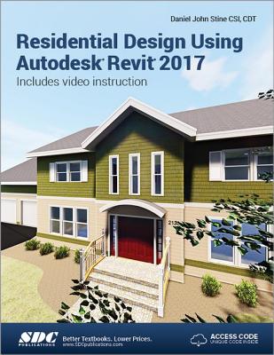 Residential Design Using Autodesk Revit 2017 (Including unique access code)