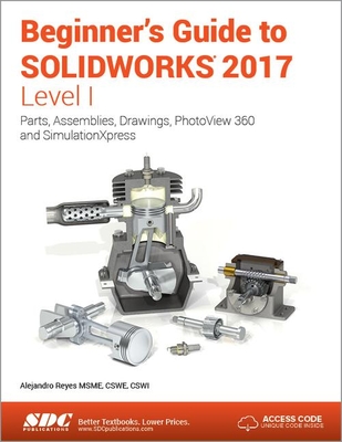 Beginner''s Guide to SOLIDWORKS 2017 - Level I (Including unique access code)