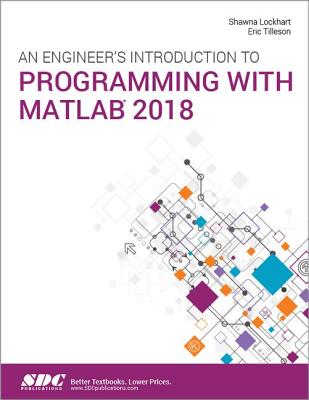 An Engineer''s Introduction to Programming with MATLAB 2018