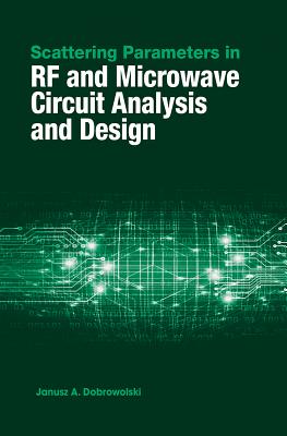 Scattering Parameters in RF and Microwave Circuit Analysis and Design