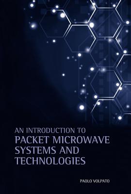 An Introduction to Packet Microwave Systems and Technologies