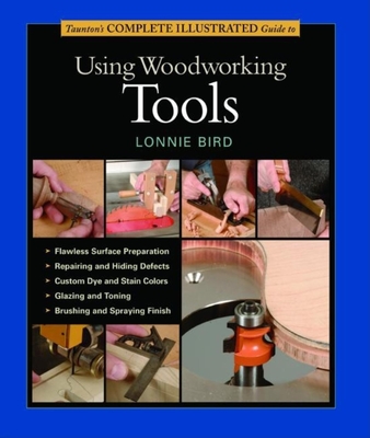 Taunton's Complete Illustrated Guide to Using Wood working Tools