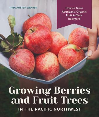 Growing Berries and Fruit Trees in the Pacific Northwest