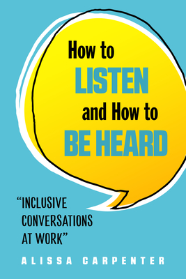 How to Listen and How to be Heard