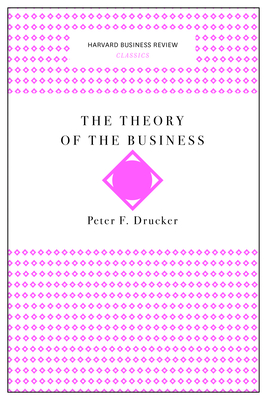 The Theory of the Business (Harvard Business Review Classics)