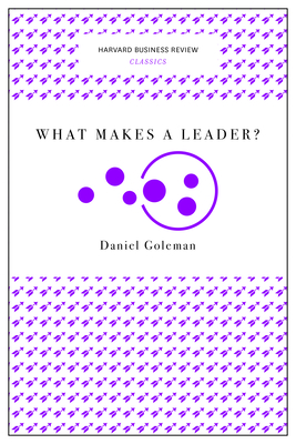 What Makes a Leader? (Harvard Business Review Classics)