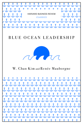 Blue Ocean Leadership (Harvard Business Review Classics)