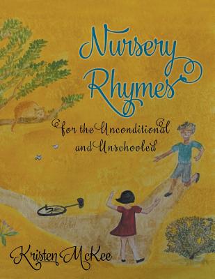 Nursery Rhymes for the Unconditional and Unschooled