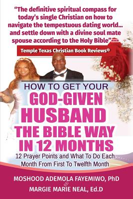 How to Get Your God-Given Husband the Bible Way in 12 Months