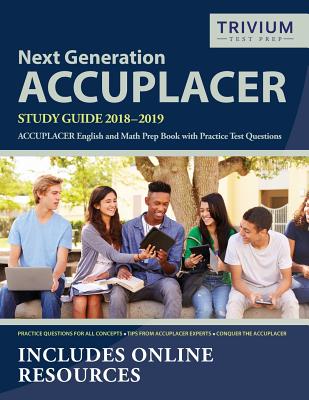 Next Generation ACCUPLACER Study Guide 2018-2019