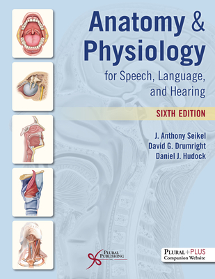 Anatomy and Physiology for Speech, Language, and Hearing