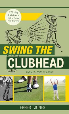 Swing the Clubhead (Golf digest classic series)