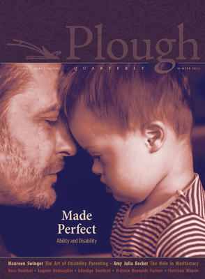 Plough Quarterly No. 30 - Made Perfect