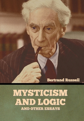 Mysticism and Logic and Other Essays