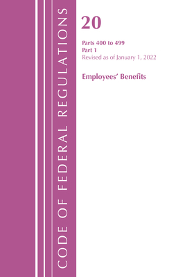 Code of Federal Regulations, Title 20 Employee Benefits 400-499, Revised as of April 1, 2022