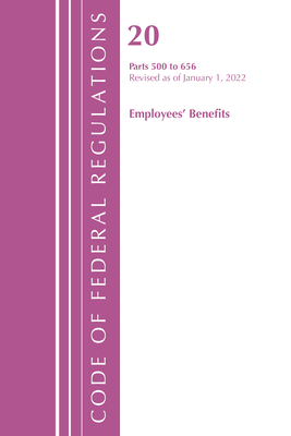 Code of Federal Regulations, Title 20 Employee Benefits 500 - 656, 2022