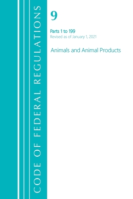 Code of Federal Regulations, Title 09 Animals and Animal Products 1-199, Revised as of January 1, 2021