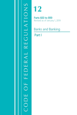 Code of Federal Regulations, Title 12 Banks and Banking 600-899, Revised as of January 1, 2021