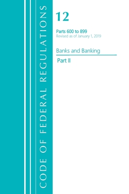 Code of Federal Regulations, Title 12 Banks and Banking 600-899, Revised as of January 1, 2021