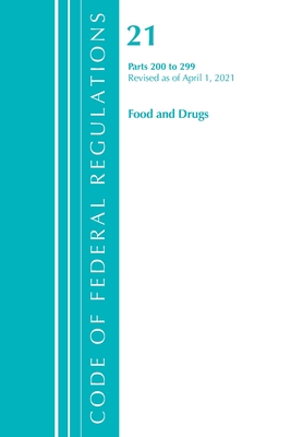 Code of Federal Regulations, Title 21 Food and Drugs 200-299, Revised as of April 1, 2020