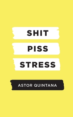 Shit Piss Stress