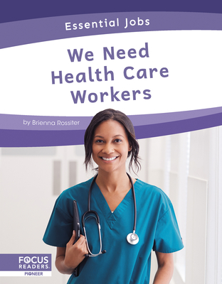 Essential Jobs: We Need Health Care Workers