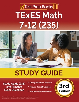 TExES Math 7-12 Study Guide (235) and Practice Exam Questions [3rd Edition]