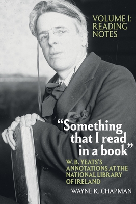 "Something that I read in a book": W. B. Yeats's Annotations at the National Library of Ireland