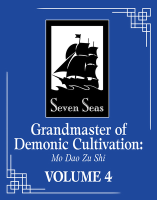 Grandmaster of Demonic Cultivation: Mo Dao Zu Shi (Novel) Vol. 4