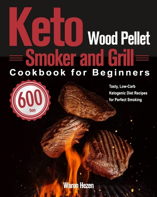 Keto Wood Pellet Smoker and Grill Cookbook for Beginners