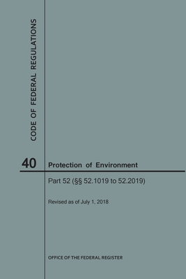 Code of Federal Regulations Title 40, Protection of Environment, Parts 52 (52.1019-52. 2019), 2018