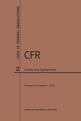 Code of Federal Regulations Title 2, Grants and Agreements, 2019