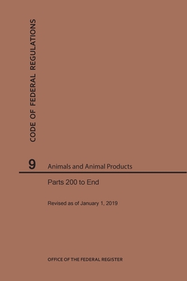 Code of Federal Regulations Title 9, Animals and Animal Products, Parts 200-End, 2019