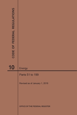 Code of Federal Regulations Title 10, Energy, Parts 51-199, 2019